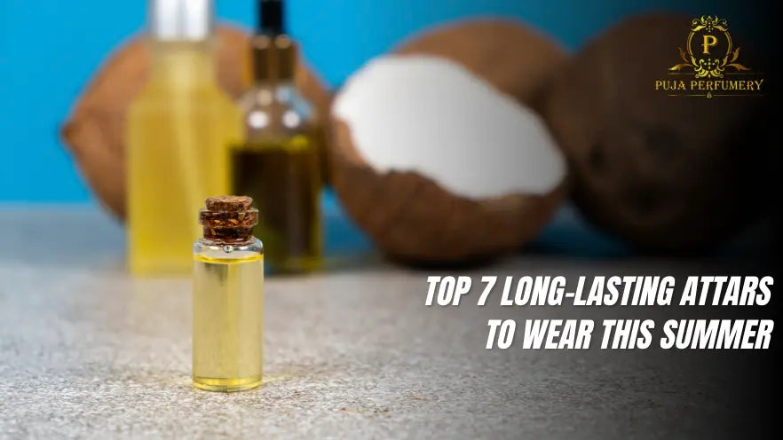 Top 7 Long-Lasting Attars to Wear This Summer